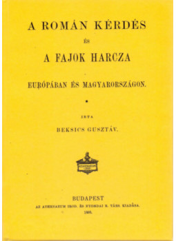 Beksics Gusztáv - A román kérdés és a fajok harcza Európában és Magyarországon, null 2011 antikvár könyv