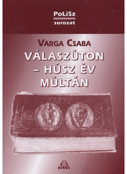 Varga Csaba - Válaszúton - Húsz év múltán - Vitában jogunk alapjairól és céljairól, null 2011 antikvár könyv