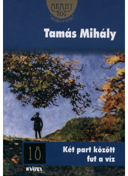 Tamás Mihály - Két part között fut a víz - Aranyrög Könyvtár 18., null 2011 antikvár könyv