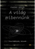 Csapody Miklós - A világ mibennünk - Tanulmányok, esszék