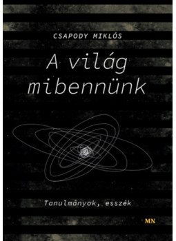 Csapody Miklós - A világ mibennünk - Tanulmányok, esszék Csapody Miklós - A világ mibennünk - Tanulmányok, esszék, null 2022 antikvár könyv