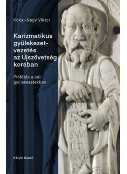 Kókai  Nagy Viktor - Karizmatikus gyülekezetvezetés az Újszövetség korában - Próféták a páli gyülekezetekben, null 2022 antikvár könyv