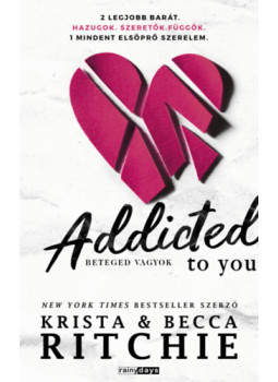 Krista Ritchie, Becca Ritchie - Addicted to you - Beteged vagyok - Éldekorált Krista Ritchie, Becca Ritchie - Addicted to you - Beteged vagyok - Éldekorált, null 2023 antikvár könyv