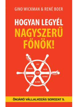 Gino Wickman, René Boer - Hogyan legyél nagyszerű főnök! Gino Wickman, René Boer - Hogyan legyél nagyszerű főnök!, null 2023 antikvár könyv