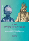Fodor Pál (szerk.) - Harc Közép-Európáért - Szigetvár ostroma, Nagy Szulejmán és Zrínyi Miklós halála (1566)