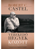 Robert C. Castel - Verekedő hegyek között