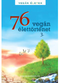 Kertész Róbert Tibor (szerk.), M. Környei Éva (szerk.) - 76 Vegán élettörténet 3. - Vegán Életek