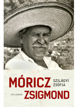 Szilágyi Zsófia - Móricz Zsigmond Szilágyi Zsófia - Móricz Zsigmond, null 2023 antikvár könyv
