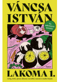 Váncsa István - Lakoma 1. - Görög, török, ciprusi, libanoni, marokkói, tunéziai és máltai konyha