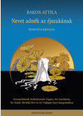 Bakos Attila - Nevet adnék az éjszakának - Versmeditációk