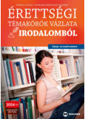 Jobbágy László,Kovácsné Szeppelfeld Erzsébet - Érettségi témakörök vázlata irodalomból (közép- és emelt szinten) - 2024-től alkalmazott érettségi