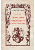 Abafi Lajos - Titkos társulatok Temesvárott a múlt században