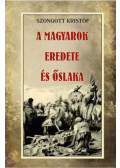 Szongott Kristóf - A magyarok eredete és őslaka
