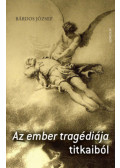 Bárdos József - Az ember tragédiája titkaiból