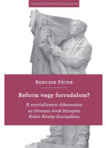 Bencsik Péter - Reform vagy forradalom? - A szocializmus útkeresése az ötvenes évek közepén Kelet-Közép-Európában