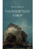 Kántás Balázs - Valószerűtlen város
