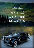 Soós Géza - Találkozás a háború küszöbén
