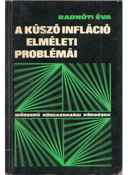 Radnóti Éva - A kúszó infláció elméleti problémái Radnóti Éva - A kúszó infláció elméleti problémái, Budapest 1974 antikvár könyv