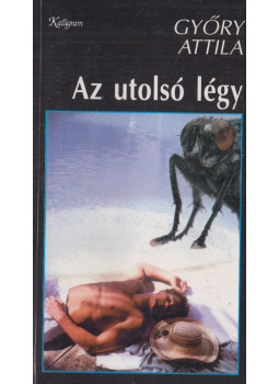 Győry Attila - Az utolsó légy Győry Attila - Az utolsó légy, Pozsony 1995 antikvár könyv
