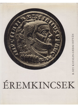 B. Sey Katalin, Gedai István - Éremkincsek B. Sey Katalin, Gedai István - Éremkincsek, Budapest 1973 antikvár könyv