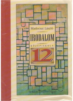 Madocsai László - Irodalom a középiskolák 12. évfolyama számára Madocsai László - Irodalom a középiskolák 12. évfolyama számára, Budapest 2008 antikvár könyv