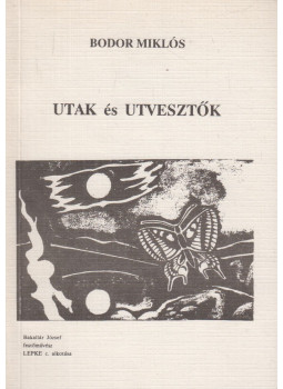 Bodor Miklós - Utak és útvesztők Bodor Miklós - Utak és útvesztők, Budapest 1989 antikvár könyv