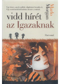 Marlo Morgan - Vidd hírét az Igazaknak