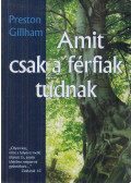 Preston Gillham - Amit csak a férfiak tudnak