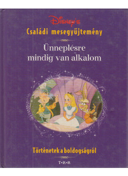 Walt Disney - Ünneplésre mindig van alkalom Walt Disney - Ünneplésre mindig van alkalom, Budapest 2002 antikvár könyv