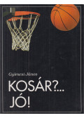 Gyímesi János - Kosár?...Jó!
