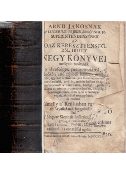 Johann Arndt - Arnd Janosnak az igaz keresztyensegröl irott negy könyvei Johann Arndt - Arnd Janosnak az igaz keresztyensegröl irott negy könyvei, null 1741 antikvár könyv