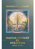 Matolcsy György - Magyar jövőkép és stratégia 2010-2030