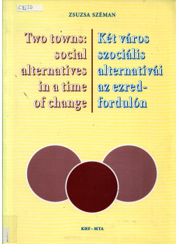 Széman Zsuzsa - Two town: social alternatives in a time of change Széman Zsuzsa - Two town: social alternatives in a time of change, Budapest 1999 antikvár könyv