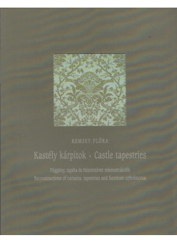 Remsey Flóra - Kastély kárpitok - Függöny, tapéta és bútorszövet rekonstrukciók, Budapest 2001 antikvár könyv