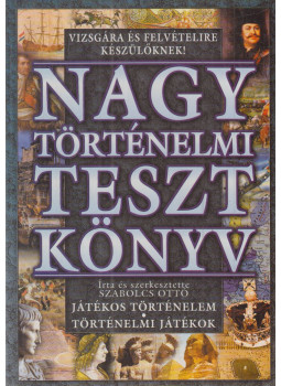 Szabolcs Ottó - Nagy történelmi tesztkönyv Szabolcs Ottó - Nagy történelmi tesztkönyv, Budapest 0 antikvár könyv