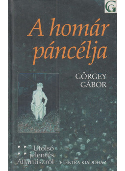 Görgey Gábor - A homár páncélja Görgey Gábor - A homár páncélja, Szeged 2008 antikvár könyv