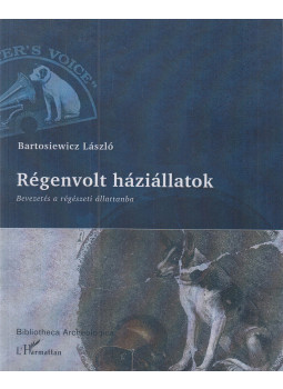 Bartosiewicz László - Régenvolt háziállatok Bartosiewicz László - Régenvolt háziállatok, Budapest 2006 antikvár könyv