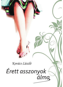 Kovács László - Érett asszonyok álma Kovács László - Érett asszonyok álma, null 2011 antikvár könyv