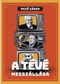 Mező Gábor - A tévé megszállása