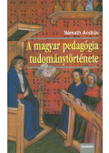 Németh András - A magyar pedagógia tudománytörténete
