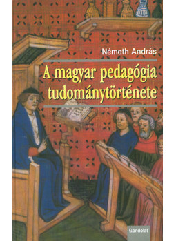 Németh András - A magyar pedagógia tudománytörténete Németh András - A magyar pedagógia tudománytörténete, null 2005 antikvár könyv