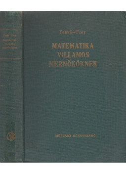 Dr. Fenyő István, Dr. Frey Tamás - Matematika villamosmérnököknek II. Dr. Fenyő István, Dr. Frey Tamás - Matematika villamosmérnököknek II., Budapest 1965 antikvár könyv
