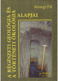 Sümegi Pál - A régészeti geológia és a történeti ökológia alapjai