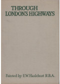 Walter Jerrold - Through London's Highways