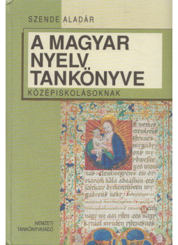 Szende Aladár - A magyar nyelv tankönyve középiskolásoknak (dedikált) Szende Aladár - A magyar nyelv tankönyve középiskolásoknak (dedikált), Budapest 1998 antikvár könyv