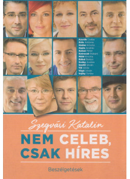 Szegvári Katalin - Nem celeb, csak híres (dedikált) Szegvári Katalin - Nem celeb, csak híres (dedikált), Budapest 2016 antikvár könyv