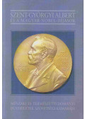 Nagy Ferenc - Szent-Györgyi Albert és a magyar Nobel-díjasok
