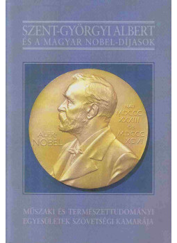 Nagy Ferenc - Szent-Györgyi Albert és a magyar Nobel-díjasok Nagy Ferenc - Szent-Györgyi Albert és a magyar Nobel-díjasok, Budapest 1993 antikvár könyv