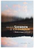 Fűzfa Balázs - Szemben a valósággal - 24 előadás a magyar irodalomról