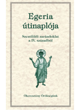  - Egeria útinaplója - Szentföldi zarándoklat a IV. századból - Ókeresztény örökségünk 14., null 2023 antikvár könyv